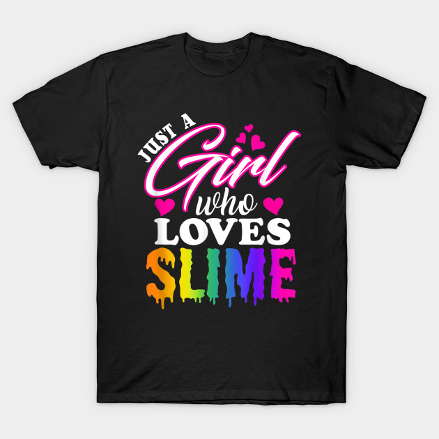 Just a Girl Who Loves Slime T-Shirt Slime T-Shirt for Girls by The Design Catalyst